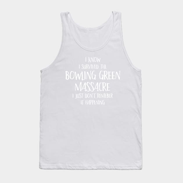 Bowling Green Massacre - Survived Tank Top by e2productions